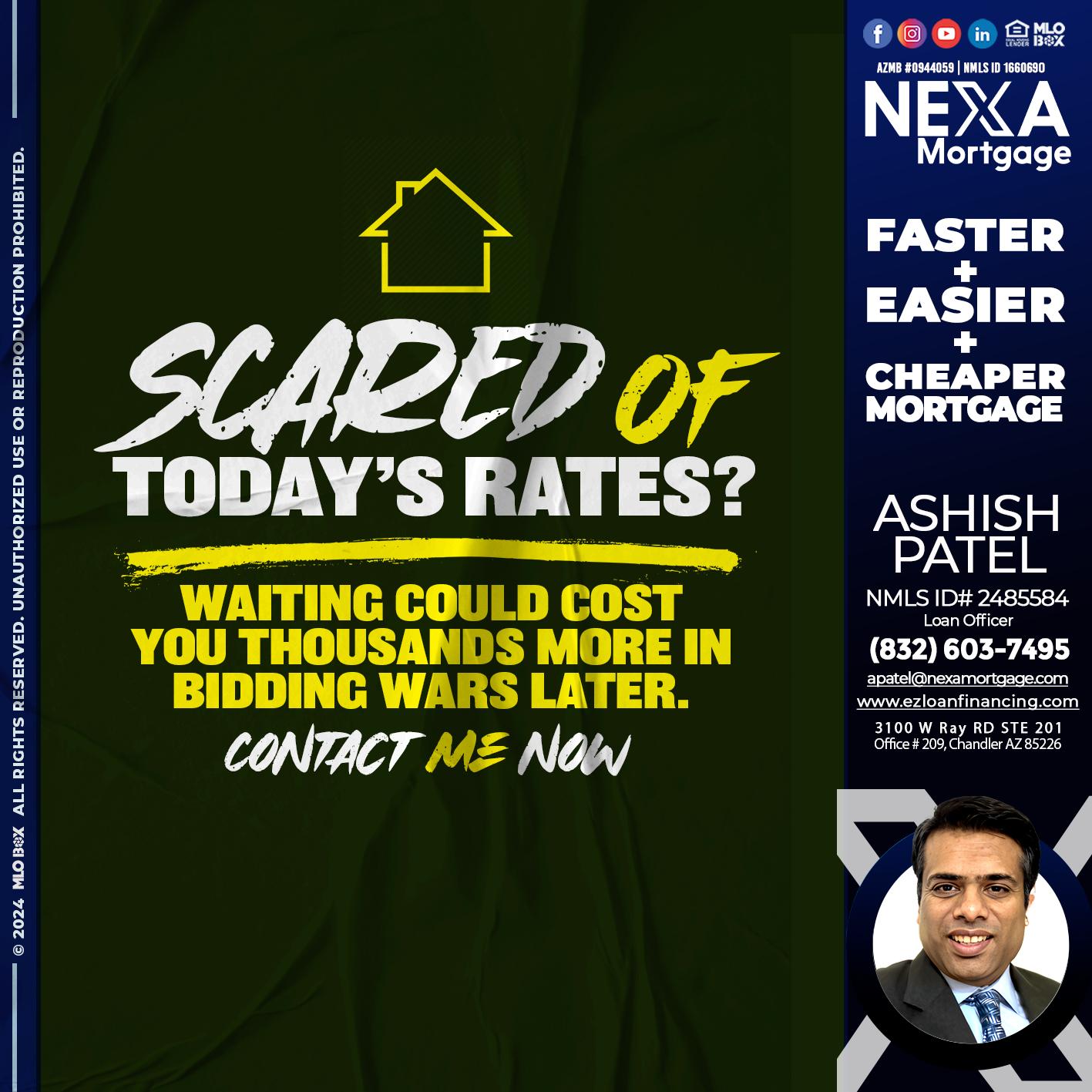 SCARED OF TODAY RATES? - Ashish Patel -Loan Officer