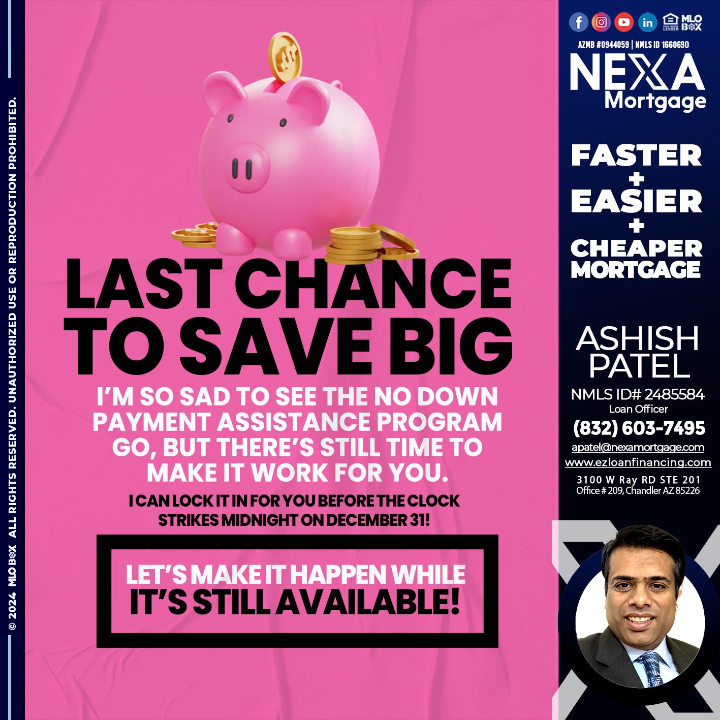 LAST CHANCE TO SAVE BIG - Ashish Patel -Loan Officer