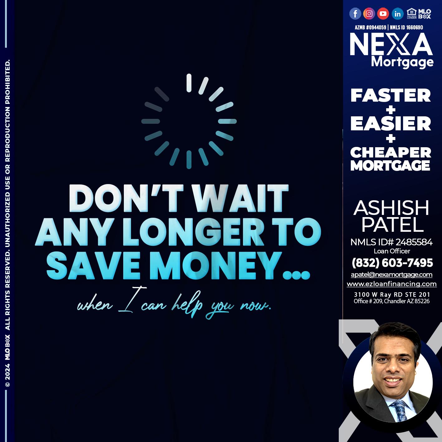 DONT WAIT - Ashish Patel -Loan Officer