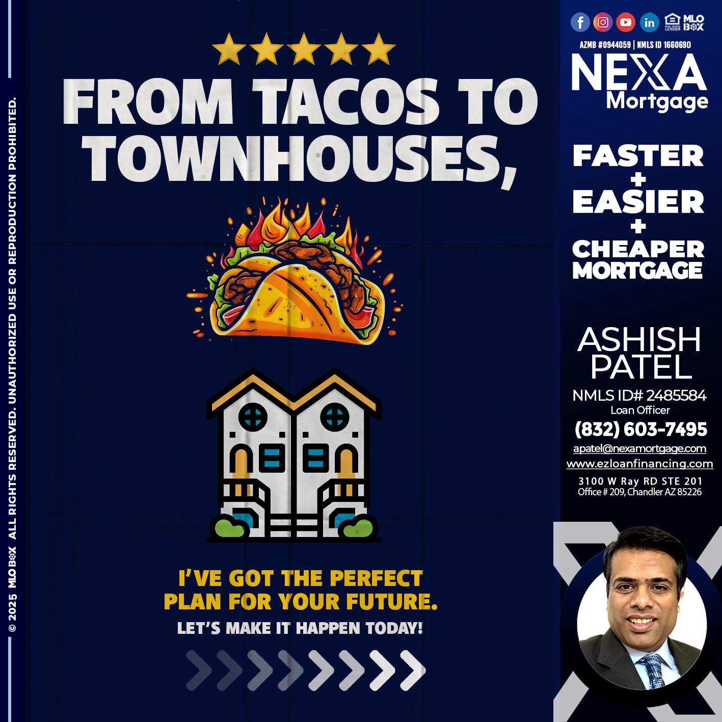 from tacos to townhomes - Ashish Patel -Loan Officer