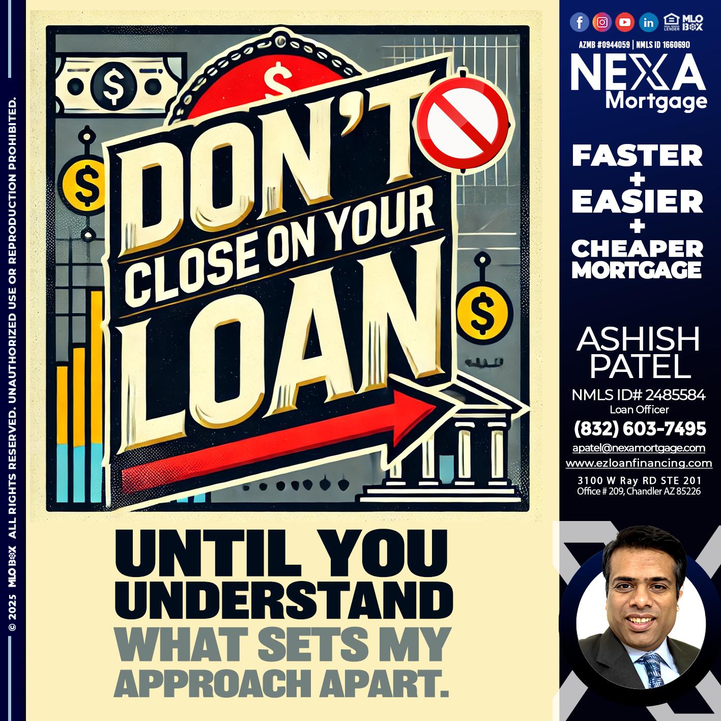 DONT CLOSE YOUR LOAN - Ashish Patel -Loan Officer