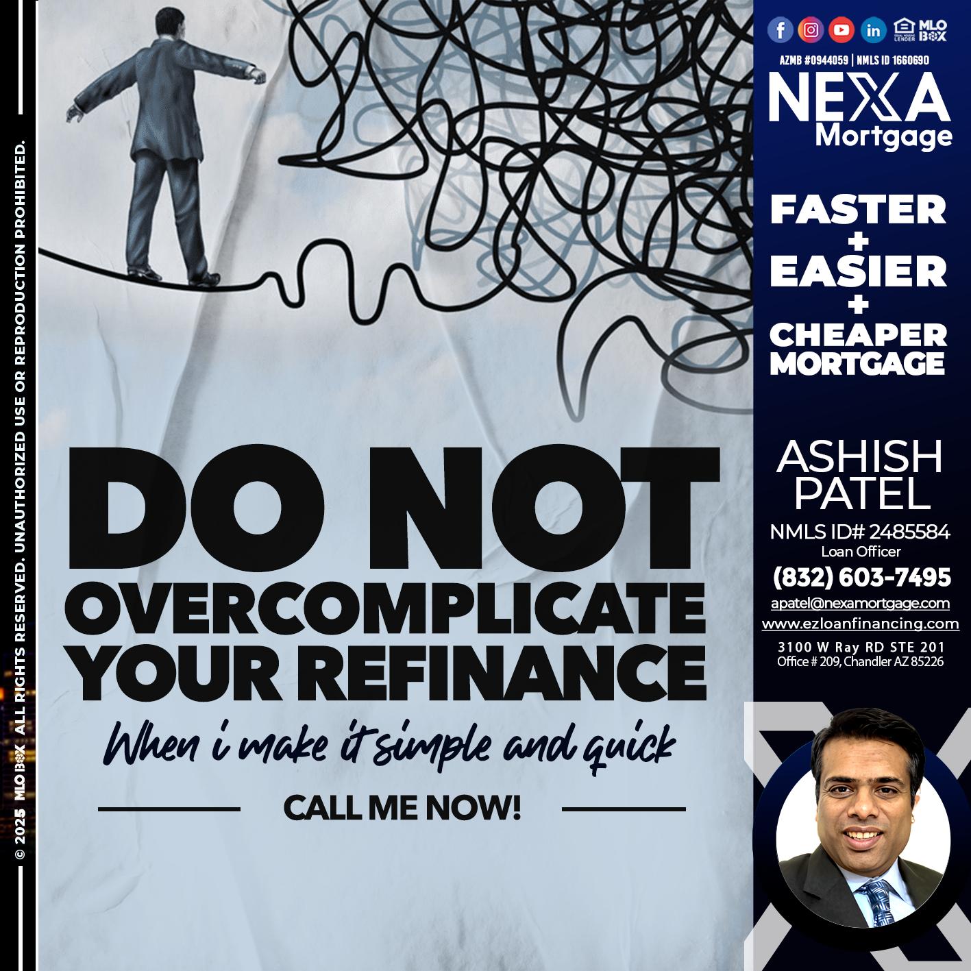 DO NOT OVERCOMPLICATE - Ashish Patel -Loan Officer