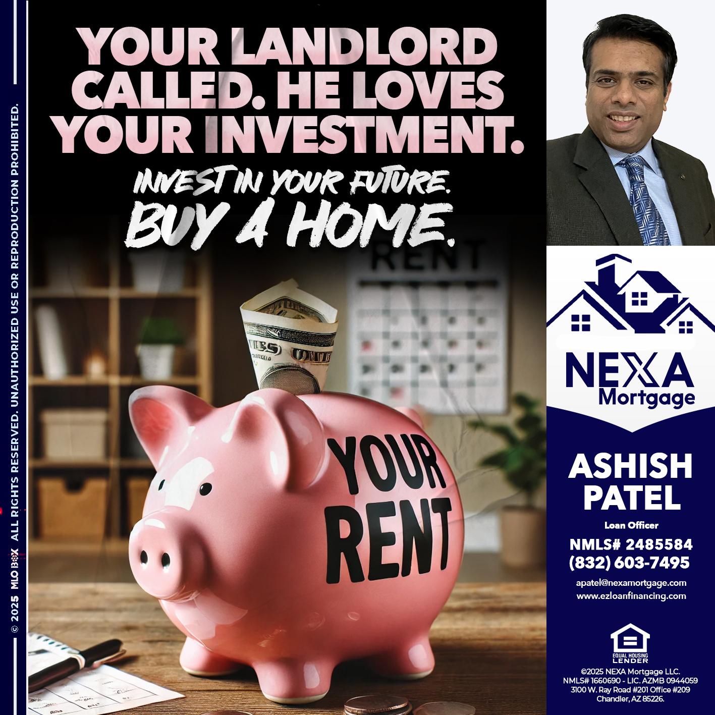 YOUR LANDLORD CALLED. - Ashish Patel -Loan Officer