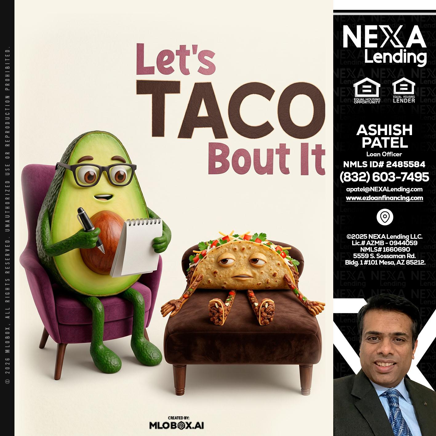 LETS TACO ABOUT IT - Ashish Patel -Loan Officer
